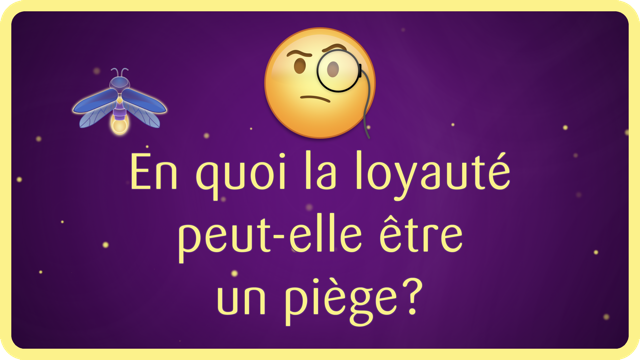 En quoi la loyauté peut-elle être un piège? La loyauté est présentée de façon générale comme une vertu, ce qui est vrai en terme de tenir ses engagements, pour autant qu'ils soient inspirés par le Cœur et non l'égo blessé.