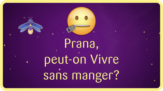 Prana, peut-on Vivre sans manger? Qui pense à faire quoi que ce soit pour respirer, ou que son cœur batte? En principe, personne.