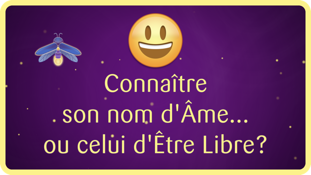 Connaître son nom d'Âme... ou celui d'Être Libre? Sur le chemin de l'Éveil de la Conscience universelle, certains Êtres ressentent un appel intérieur à se donner un nouveau Nom pour la suite de leur évolution.