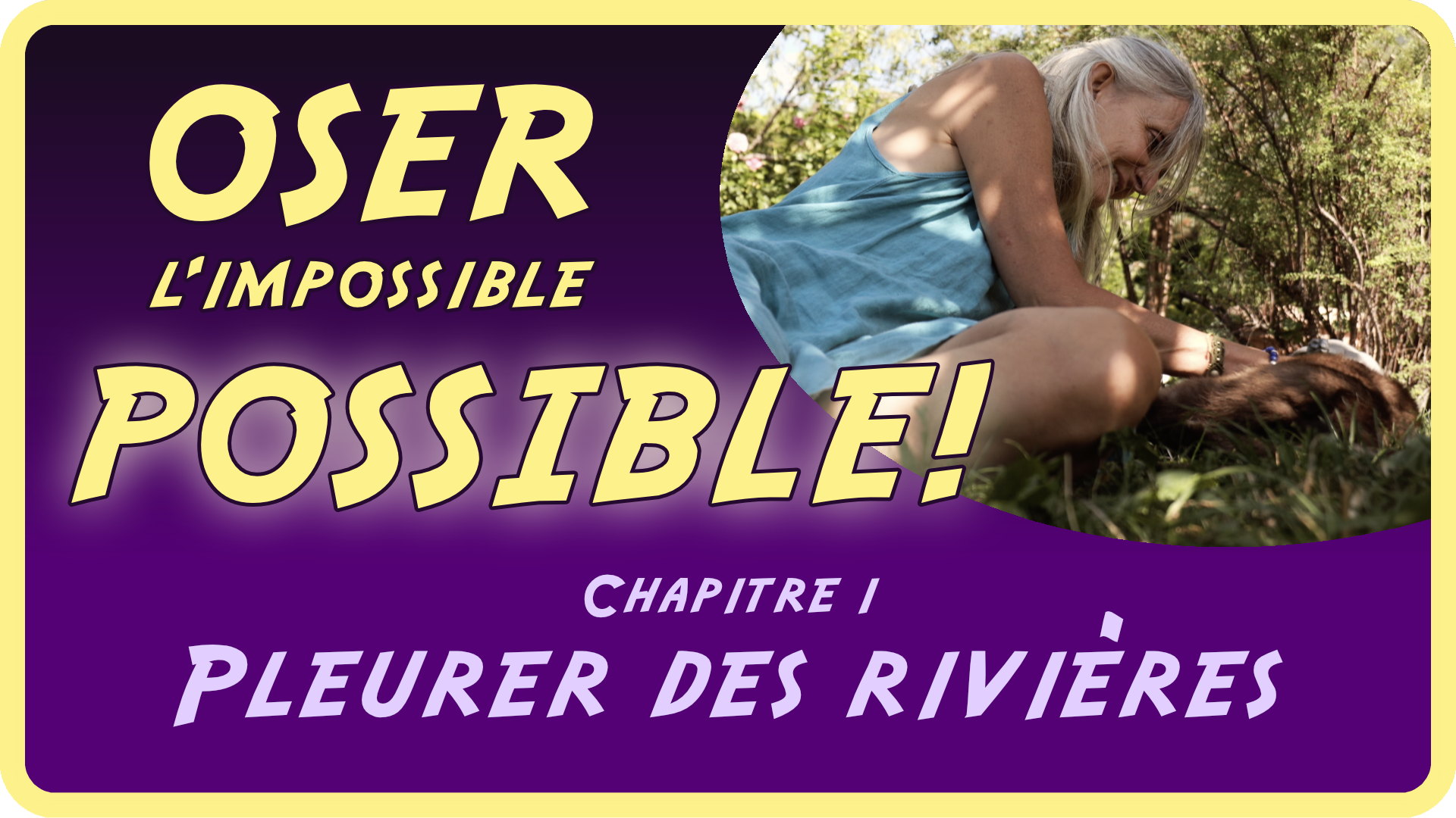 OSER l'impossible POSSIBLE! Chapitre 1/11