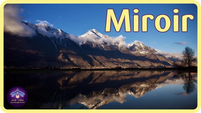 Miroir. Reflets de notre intoriorité. Cette Pépite est dédiée au thème de l'effet miroir, ou quand l'extérieur révèle notre intériorité.
